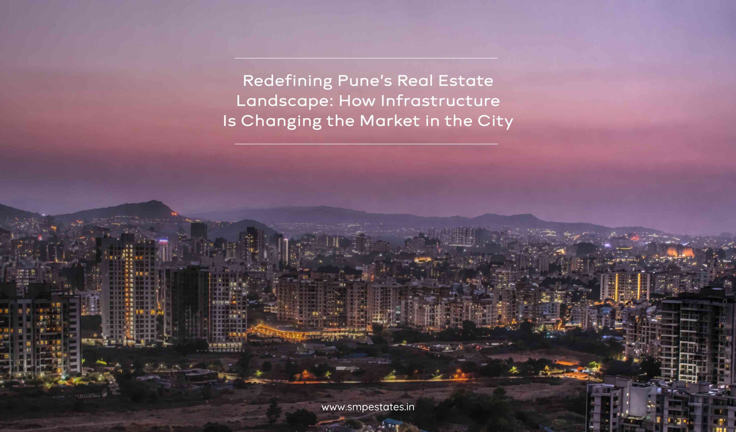 Redefining Pune’s Real Estate Landscape: How Infrastructure Is Changing the Market in the City